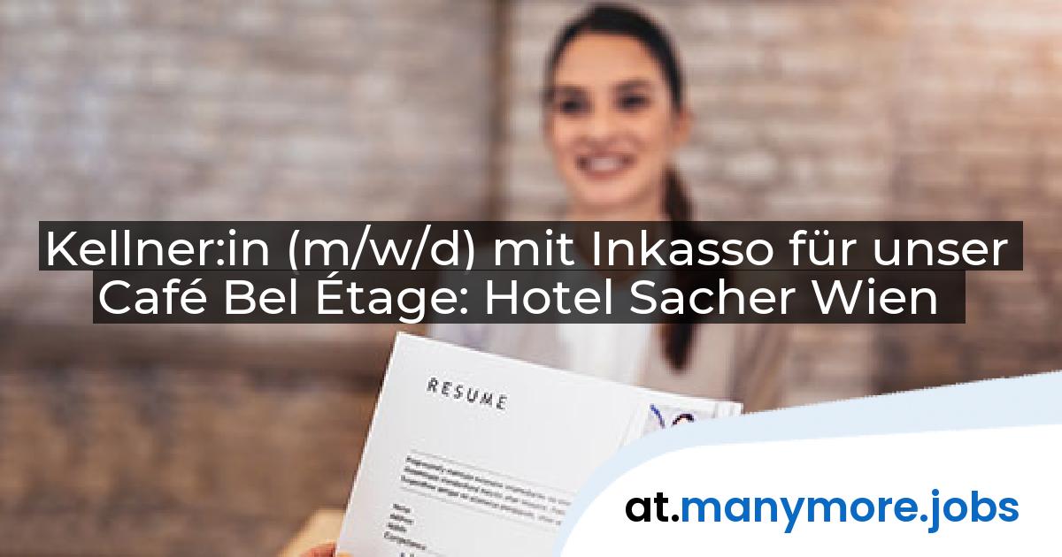 Kellner:in (m/w/d) mit Inkasso für unser Café Bel Étage: Hotel Sacher Wien | manymore.jobs