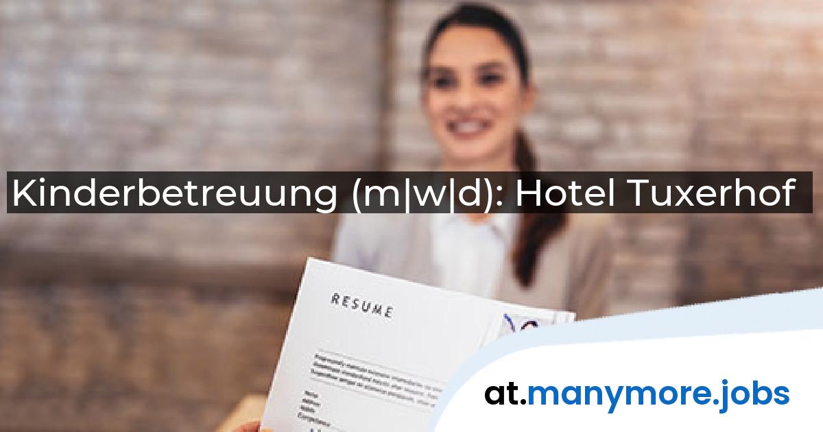 Kinderbetreuung (m|w|d): Hotel Tuxerhof | manymore.jobs