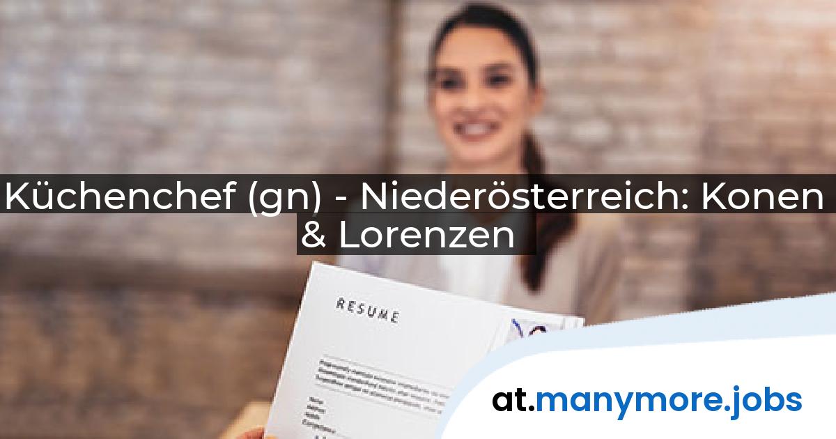 Küchenchef (gn) - Niederösterreich: Konen & Lorenzen | manymore.jobs