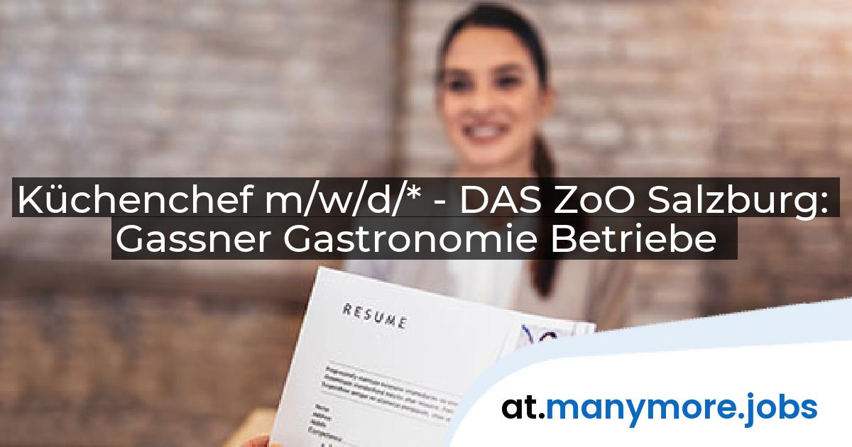 Küchenchef m/w/d/* - DAS ZoO Salzburg: Gassner Gastronomie Betriebe | manymore.jobs