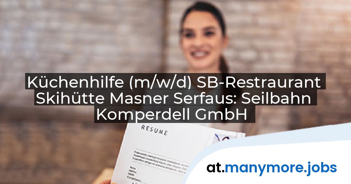 Küchenhilfe (m/w/d) SB-Restraurant Skihütte Masner Serfaus: Seilbahn Komperdell GmbH | manymore.jobs