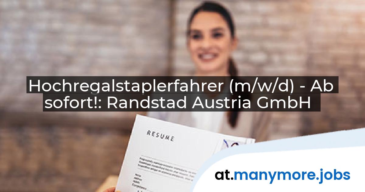 Hochregalstaplerfahrer (m/w/d) - Ab sofort!: Randstad Austria GmbH | manymore.jobs