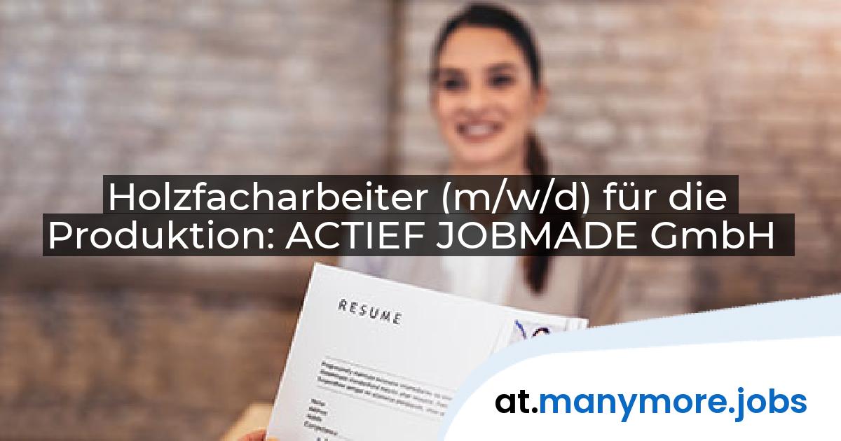 Holzfacharbeiter (m/w/d) für die Produktion: ACTIEF JOBMADE GmbH | manymore.jobs
