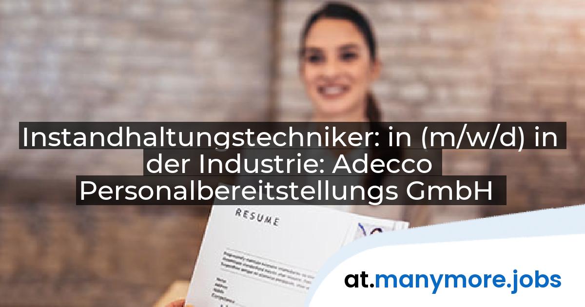 Instandhaltungstechniker: in (m/w/d) in der Industrie: Adecco Personalbereitstellungs GmbH | manymore.jobs