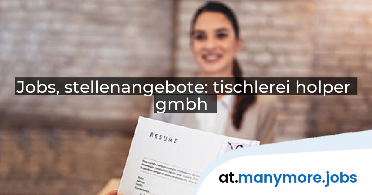 Jobs, stellenangebote: tischlerei holper gmbh | manymore.jobs