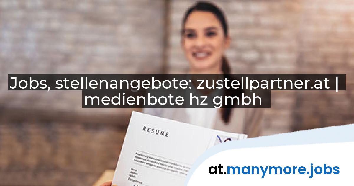 Jobs, stellenangebote: zustellpartner.at | medienbote hz gmbh | manymore.jobs