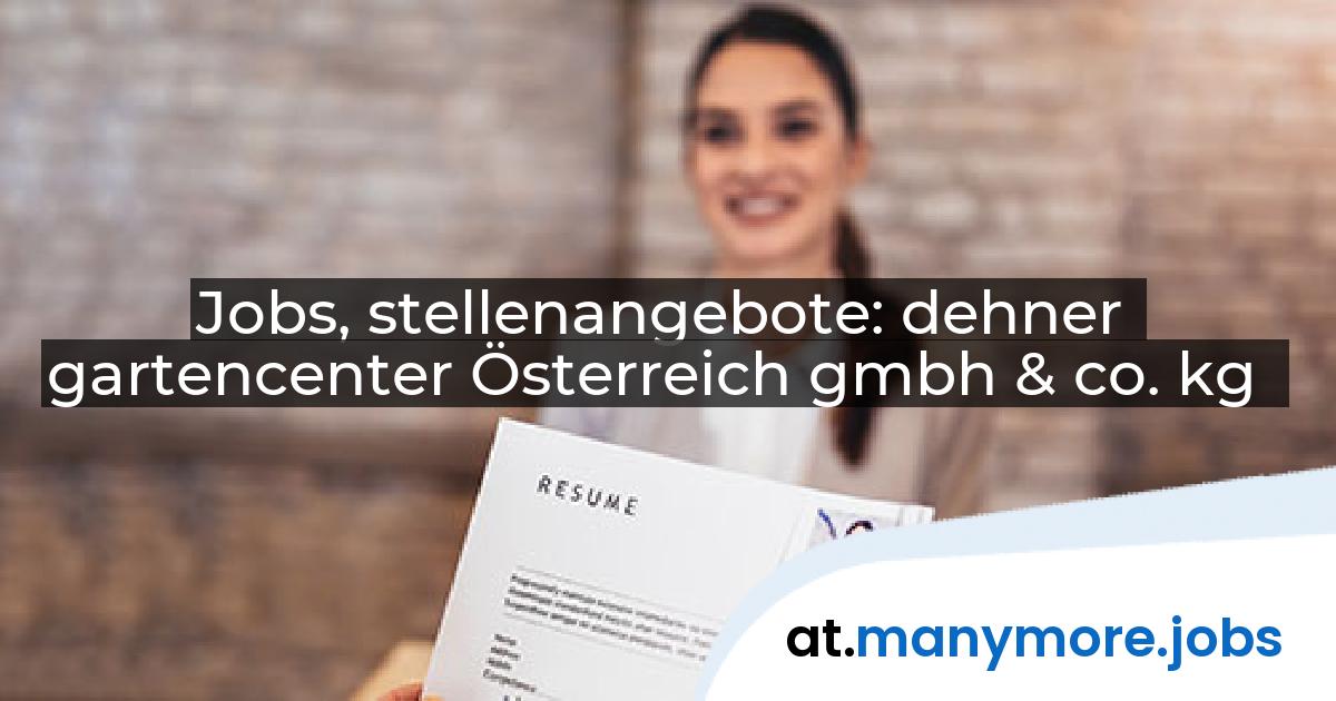 Jobs, stellenangebote: dehner gartencenter Österreich gmbh & co. kg | manymore.jobs