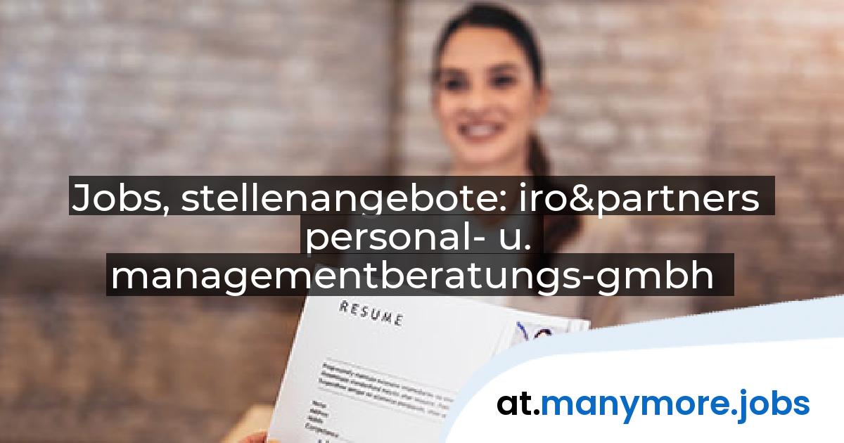 Jobs, stellenangebote: iro&partners personal- u. managementberatungs-gmbh | manymore.jobs