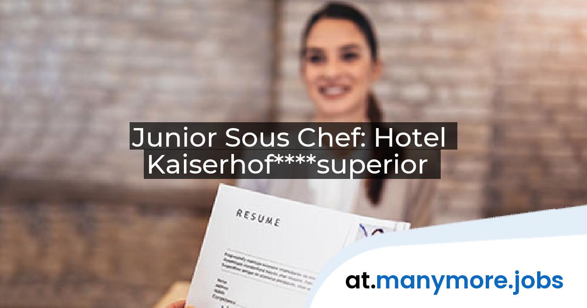 Junior Sous Chef: Hotel Kaiserhof****superior | manymore.jobs