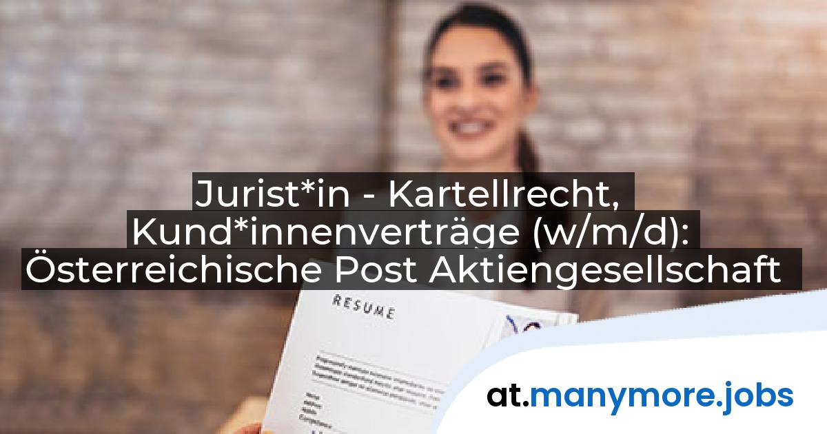 Jurist*in - Kartellrecht, Kund*innenverträge (w/m/d): Österreichische Post Aktiengesellschaft | manymore.jobs