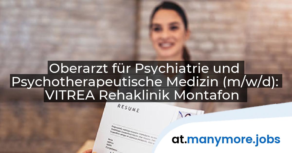 Oberarzt für Psychiatrie und Psychotherapeutische Medizin (m/w/d): VITREA Rehaklinik Montafon | manymore.jobs