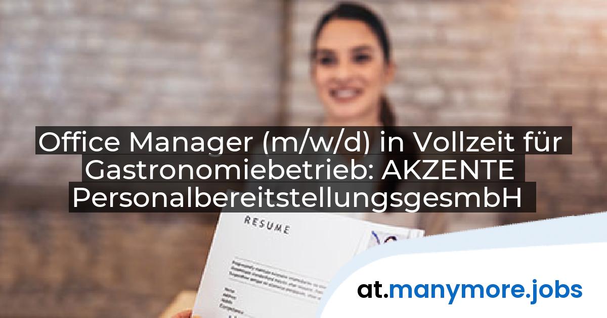 Office Manager (m/w/d) in Vollzeit für Gastronomiebetrieb: AKZENTE PersonalbereitstellungsgesmbH | manymore.jobs