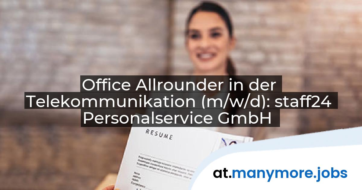 Office Allrounder in der Telekommunikation (m/w/d): staff24 Personalservice GmbH | manymore.jobs