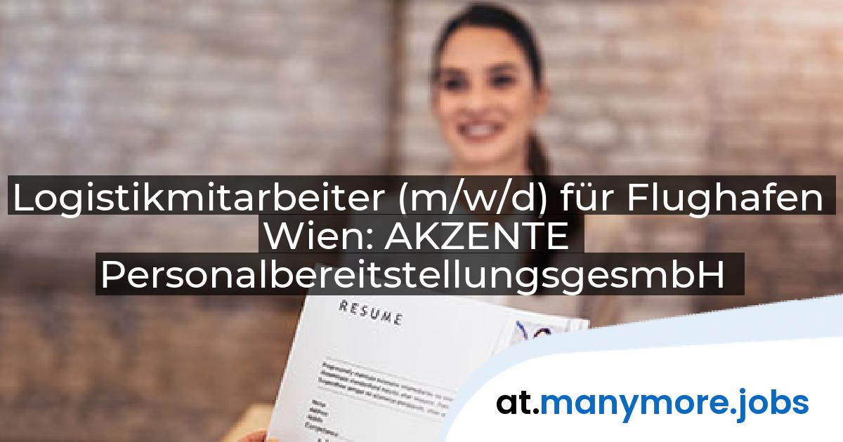 Logistikmitarbeiter (m/w/d) für Flughafen Wien: AKZENTE PersonalbereitstellungsgesmbH | manymore.jobs