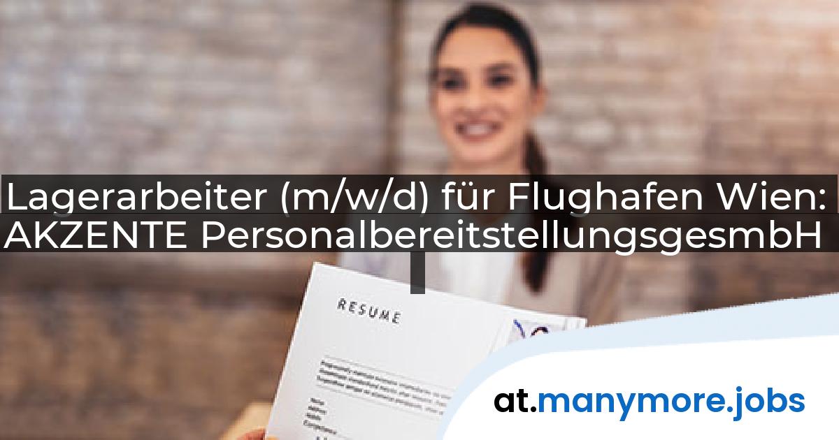 Lagerarbeiter (m/w/d) für Flughafen Wien: AKZENTE PersonalbereitstellungsgesmbH | manymore.jobs