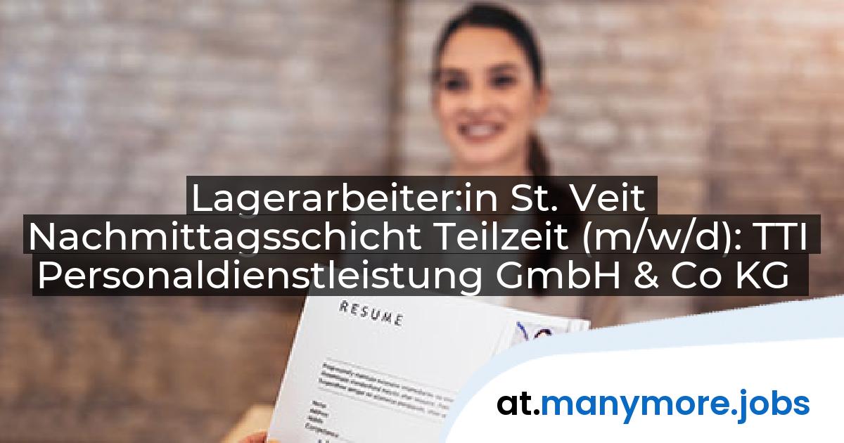 Lagerarbeiter:in St. Veit Nachmittagsschicht Teilzeit (m/w/d): TTI Personaldienstleistung GmbH & Co KG | manymore.jobs
