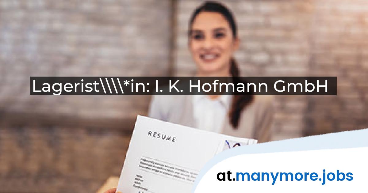 Lagerist\\\\*in: I. K. Hofmann GmbH | manymore.jobs