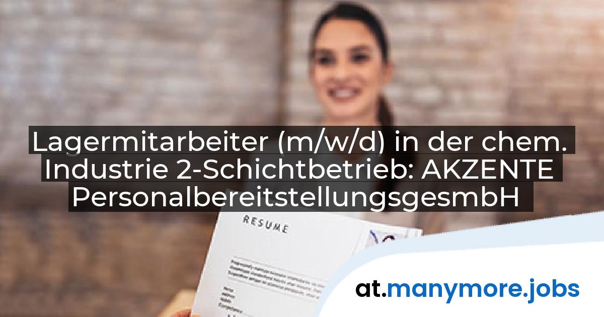Lagermitarbeiter (m/w/d) in der chem. Industrie 2-Schichtbetrieb: AKZENTE PersonalbereitstellungsgesmbH | manymore.jobs