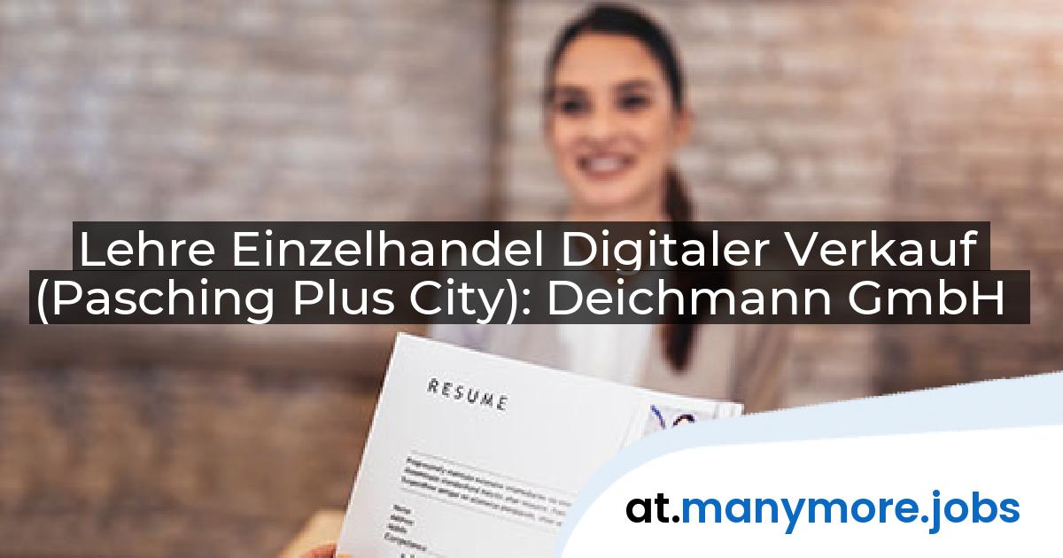 Lehre Einzelhandel Digitaler Verkauf (Pasching Plus City): Deichmann GmbH | manymore.jobs