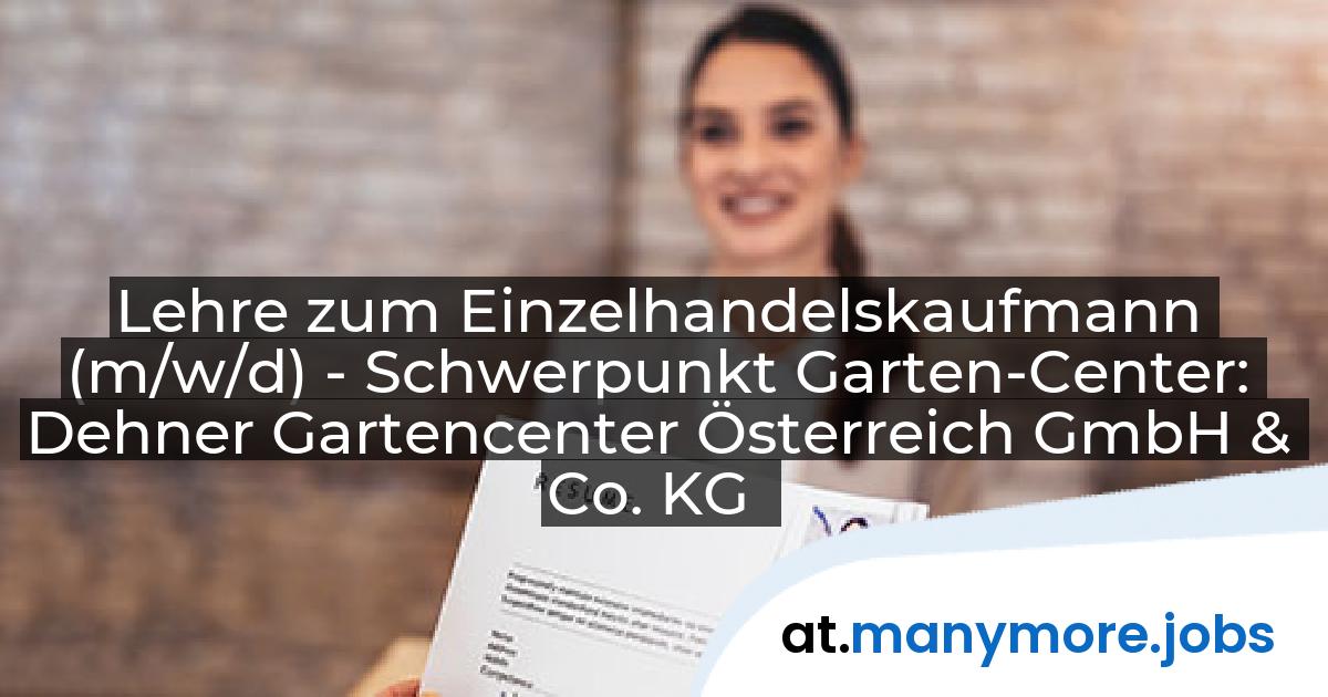 Lehre zum Einzelhandelskaufmann (m/w/d) - Schwerpunkt Garten-Center: Dehner Gartencenter Österreich GmbH & Co. KG | manymore.jobs