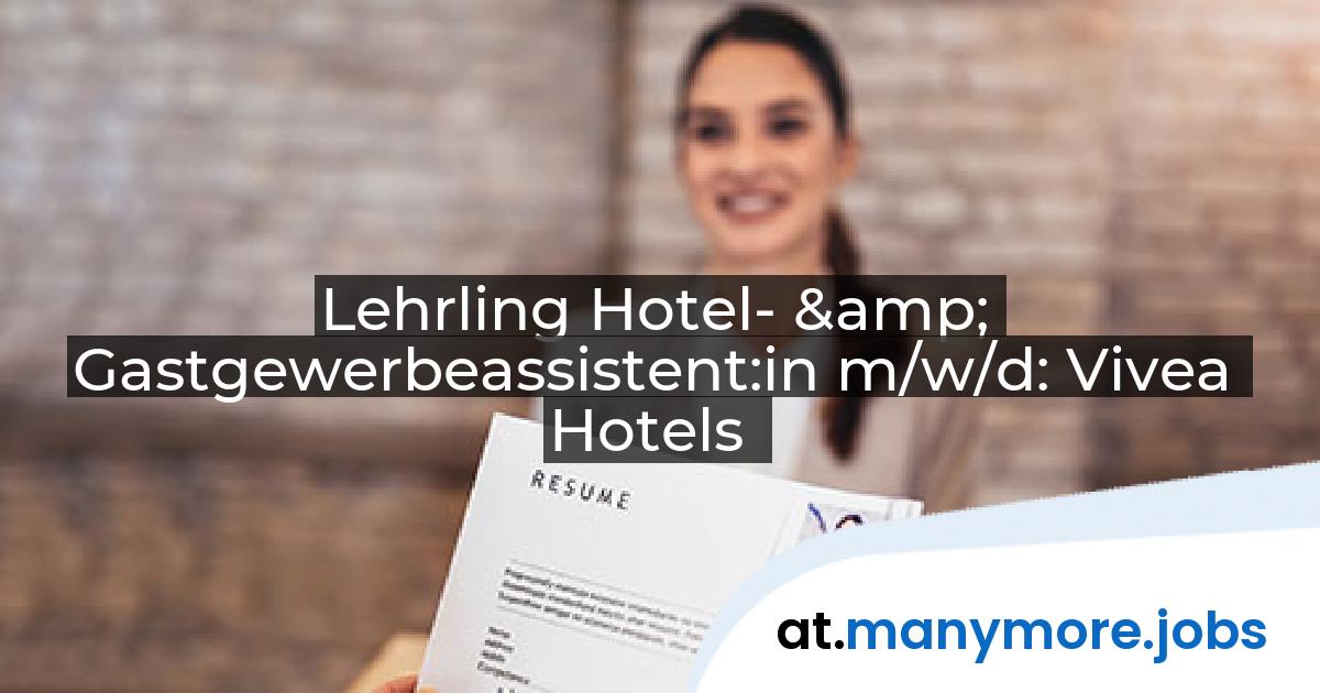 Lehrling Hotel- & Gastgewerbeassistent:in m/w/d: Vivea Hotels | manymore.jobs
