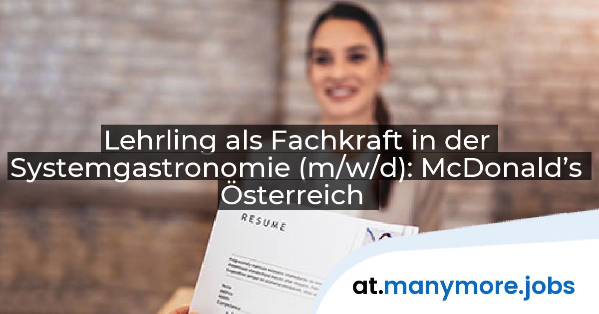 Lehrling als Fachkraft in der Systemgastronomie (m/w/d): McDonald’s Österreich | manymore.jobs