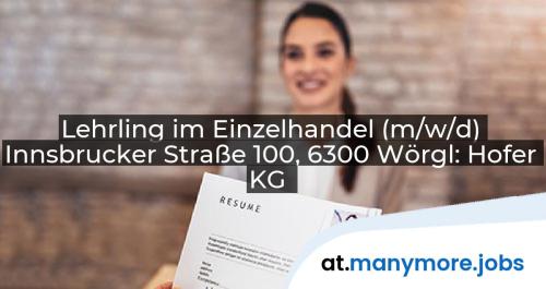 Lehrling im Einzelhandel (m/w/d) Innsbrucker Straße 100, 6300 Wörgl: Hofer KG | manymore.jobs