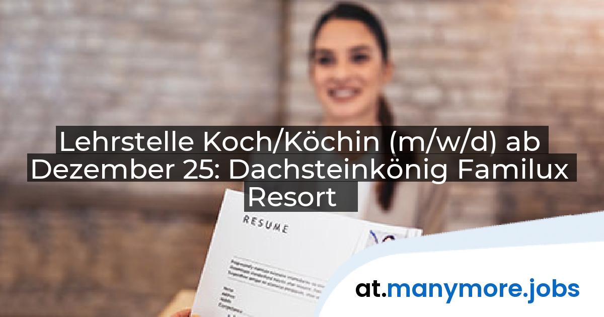 Lehrstelle Koch/Köchin (m/w/d) ab Dezember 25: Dachsteinkönig Familux Resort | manymore.jobs