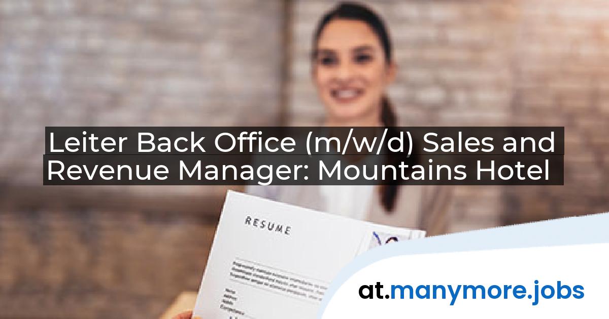 Leiter Back Office (m/w/d) Sales and Revenue Manager: Mountains Hotel | manymore.jobs