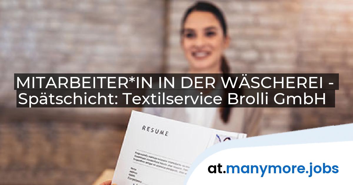 MITARBEITER*IN IN DER WÄSCHEREI - Spätschicht: Textilservice Brolli GmbH | manymore.jobs
