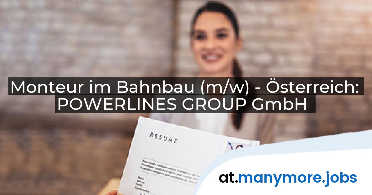 Monteur im Bahnbau (m/w) - Österreich: POWERLINES GROUP GmbH | manymore.jobs