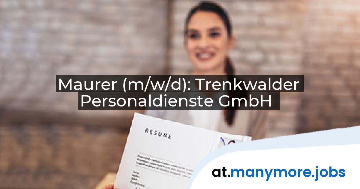 Maurer (m/w/d): Trenkwalder Personaldienste GmbH | manymore.jobs