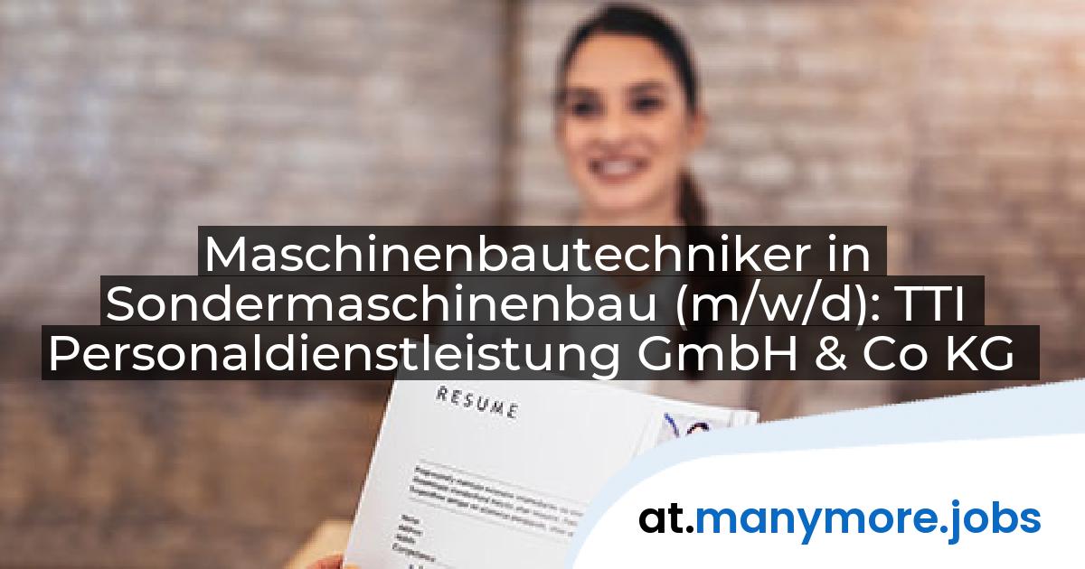 Maschinenbautechniker in Sondermaschinenbau (m/w/d): TTI Personaldienstleistung GmbH & Co KG | manymore.jobs