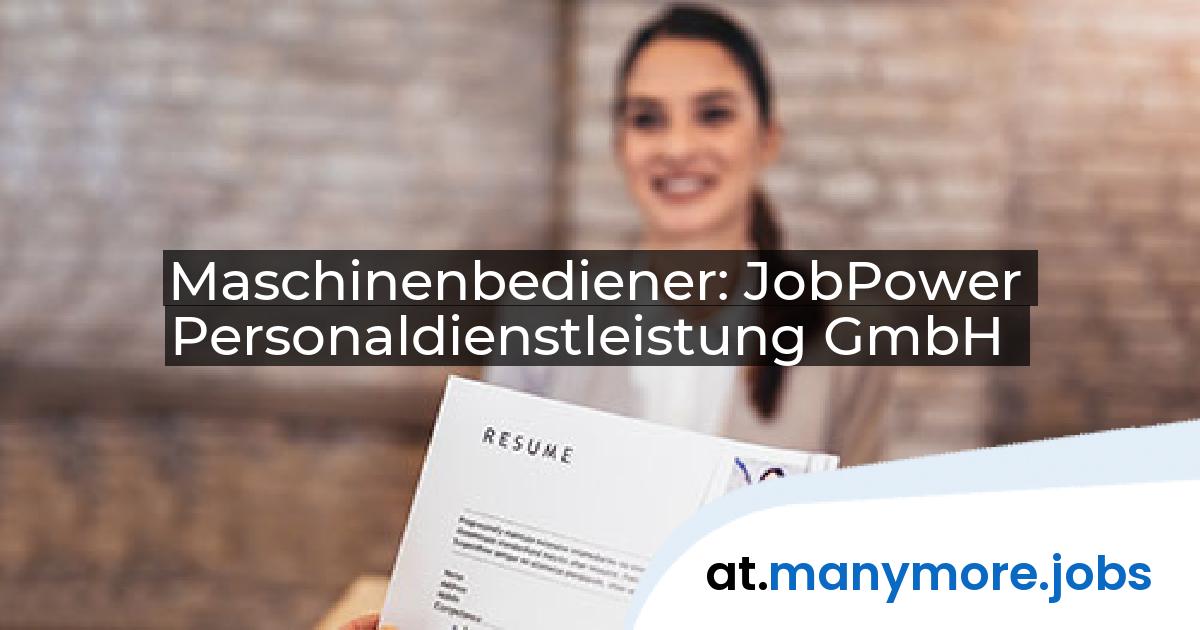 Maschinenbediener: JobPower Personaldienstleistung GmbH | manymore.jobs