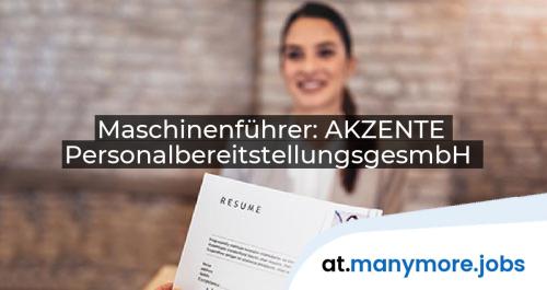 Maschinenführer: AKZENTE PersonalbereitstellungsgesmbH | manymore.jobs