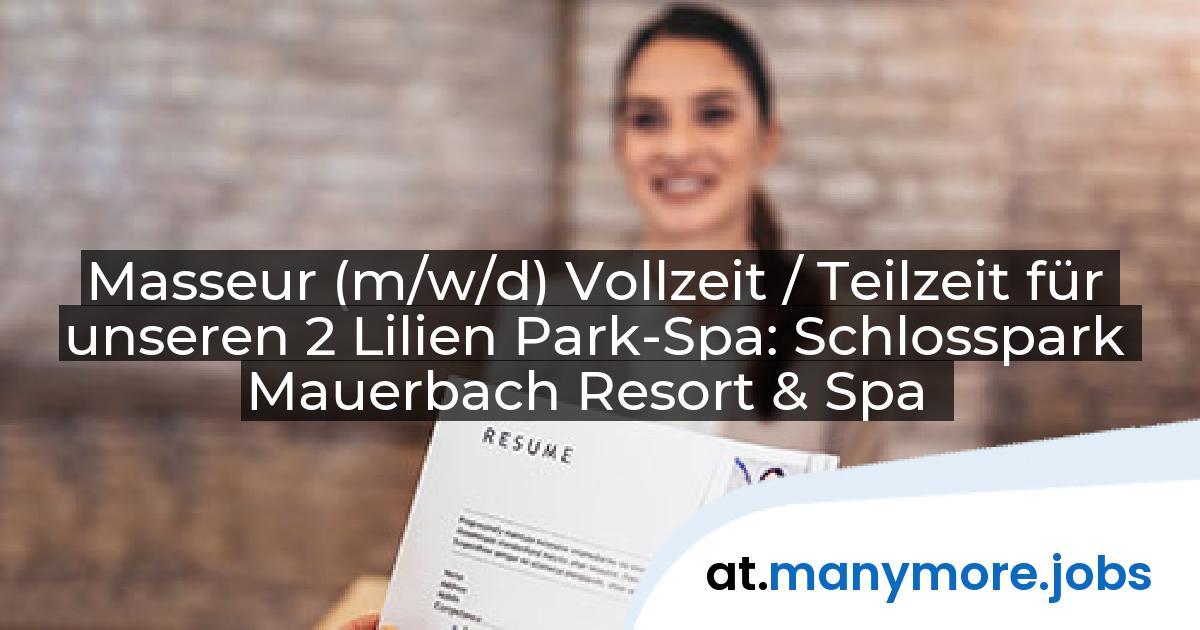 Masseur (m/w/d) Vollzeit / Teilzeit für unseren 2 Lilien Park-Spa: Schlosspark Mauerbach Resort & Spa | manymore.jobs