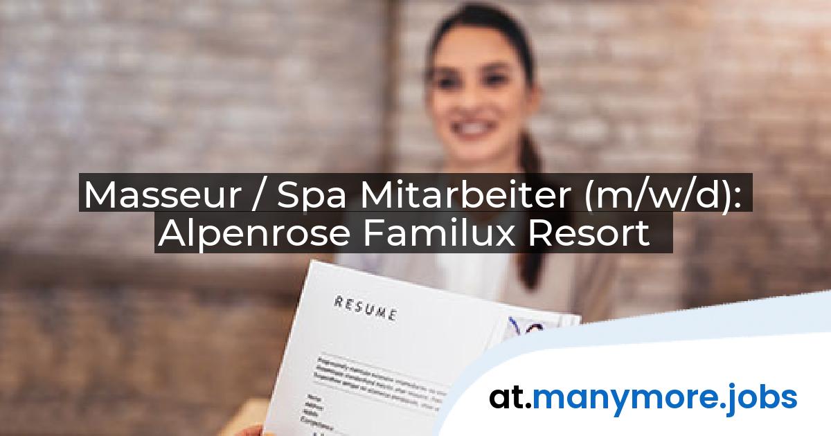 Masseur / Spa Mitarbeiter (m/w/d): Alpenrose Familux Resort | manymore.jobs