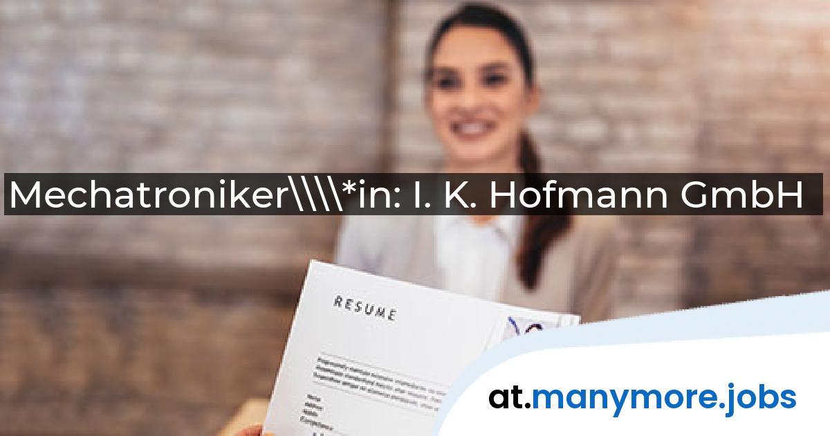 Mechatroniker\\\\*in: I. K. Hofmann GmbH | manymore.jobs