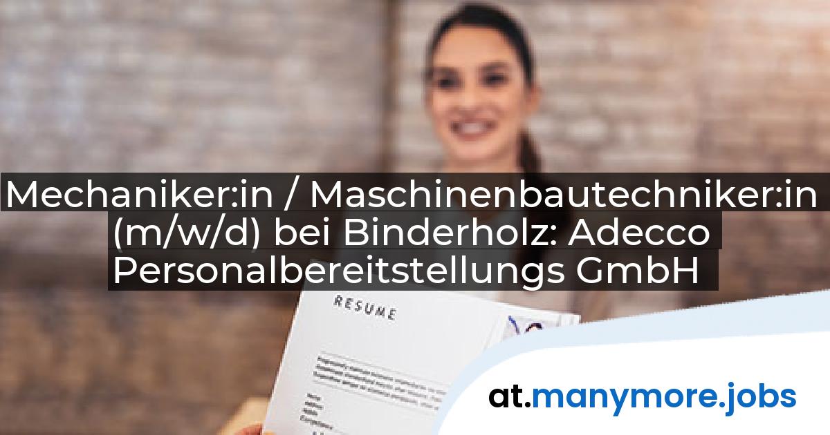 Mechaniker:in / Maschinenbautechniker:in (m/w/d) bei Binderholz: Adecco Personalbereitstellungs GmbH | manymore.jobs