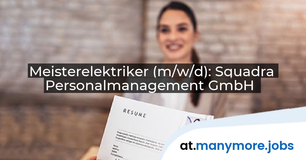 Meisterelektriker (m/w/d): Squadra Personalmanagement GmbH | manymore.jobs