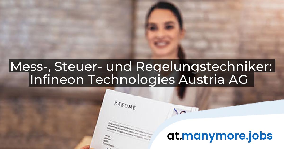 Mess-, Steuer- und Regelungstechniker: Infineon Technologies Austria AG | manymore.jobs