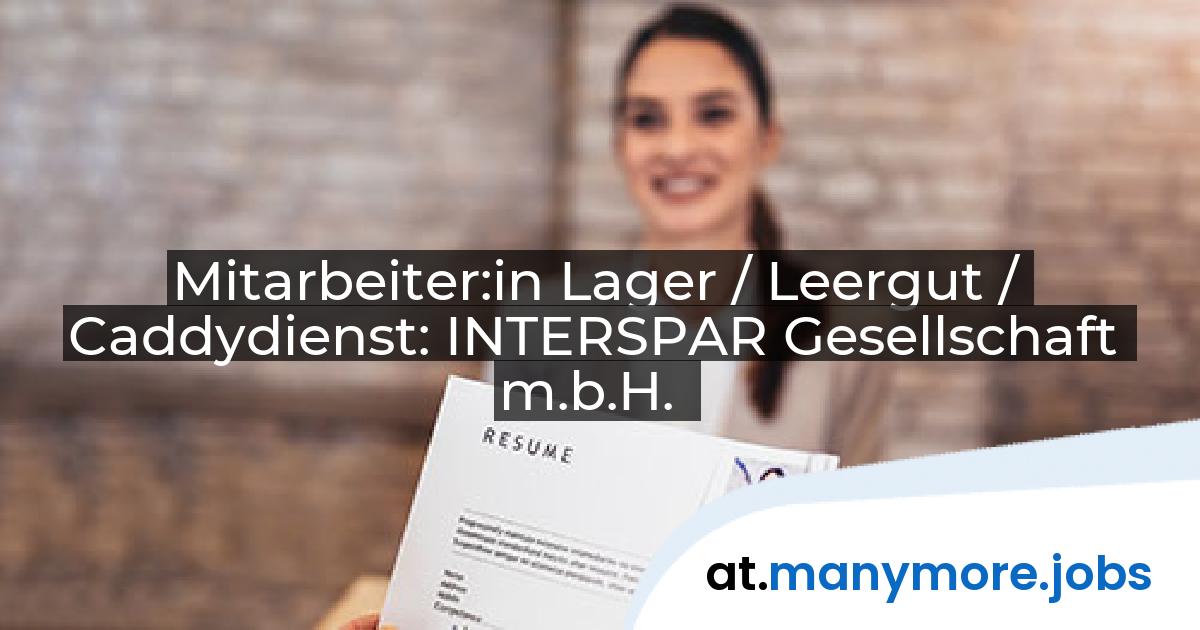Mitarbeiter:in Lager / Leergut / Caddydienst: INTERSPAR Gesellschaft m.b.H. | manymore.jobs