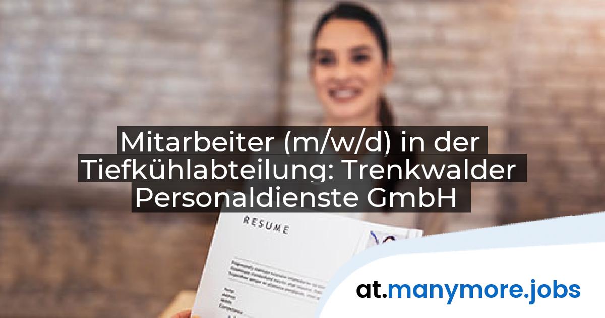 Mitarbeiter (m/w/d) in der Tiefkühlabteilung: Trenkwalder Personaldienste GmbH | manymore.jobs