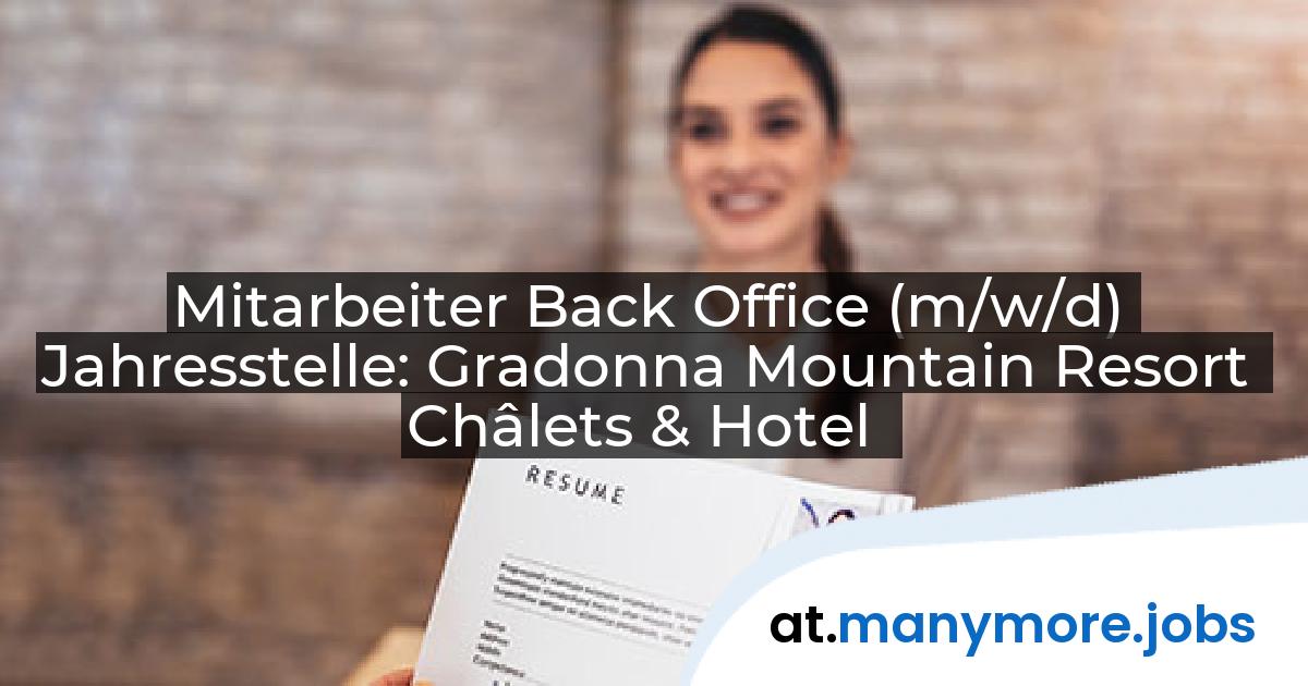 Mitarbeiter Back Office (m/w/d) Jahresstelle: Gradonna Mountain Resort Châlets & Hotel | manymore.jobs