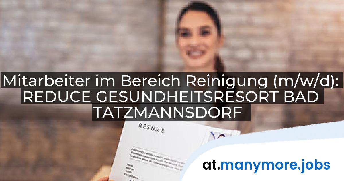 Mitarbeiter im Bereich Reinigung (m/w/d): REDUCE GESUNDHEITSRESORT BAD TATZMANNSDORF | manymore.jobs