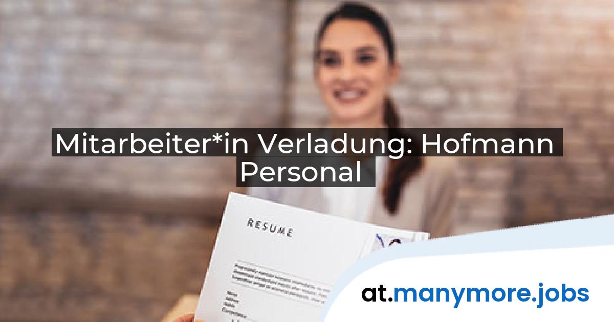 Mitarbeiter*in Verladung: Hofmann Personal | manymore.jobs