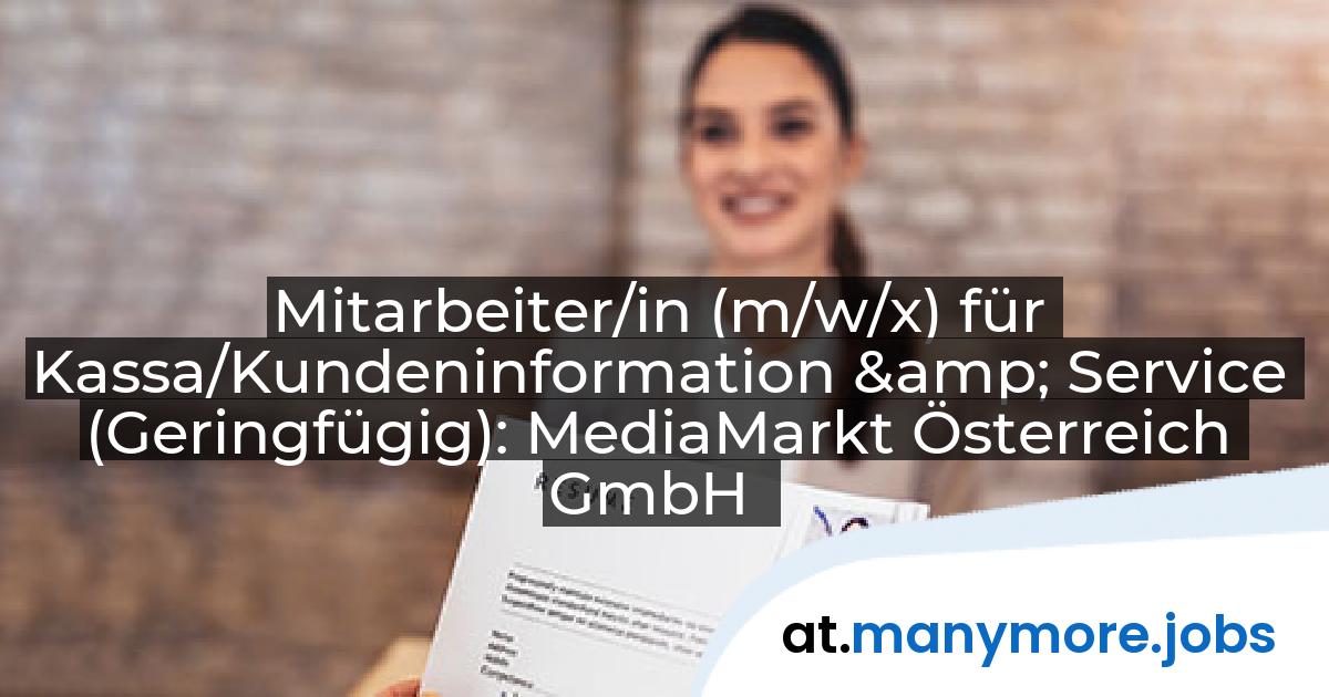 Mitarbeiter/in (m/w/x) für Kassa/Kundeninformation & Service (Geringfügig): MediaMarkt Österreich GmbH | manymore.jobs