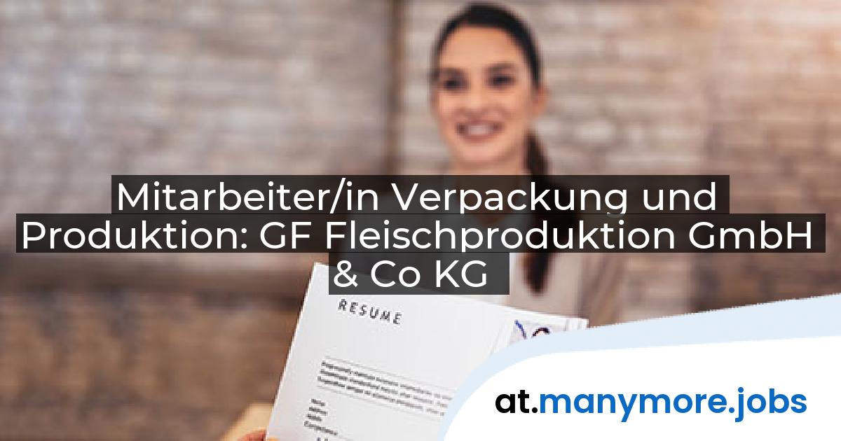 Mitarbeiter/in Verpackung und Produktion: GF Fleischproduktion GmbH & Co KG | manymore.jobs