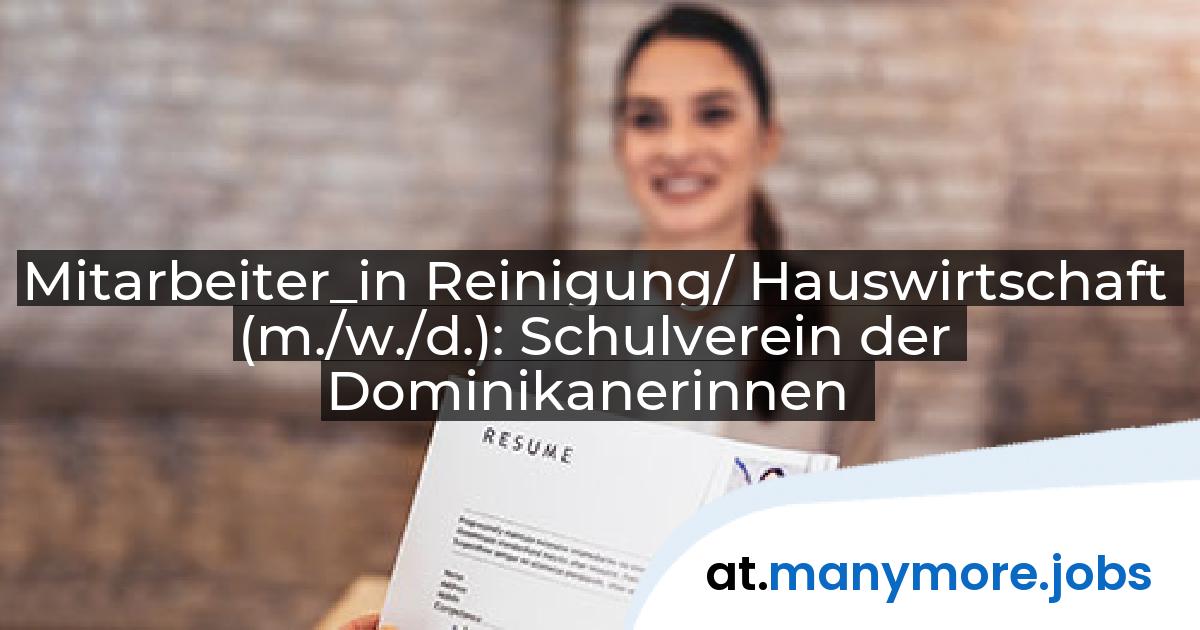 Mitarbeiter_in Reinigung/ Hauswirtschaft (m./w./d.): Schulverein der Dominikanerinnen | manymore.jobs