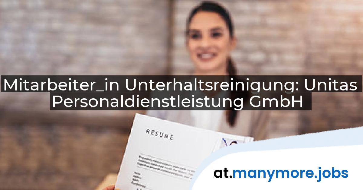 Mitarbeiter_in Unterhaltsreinigung: Unitas Personaldienstleistung GmbH | manymore.jobs